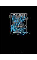 I'm Not Always Right But I'm Never Wrong: Cornell Notes Notebook