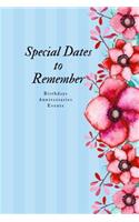 Special Dates to Remember: Birthdays Anniversaries Events