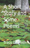 A Short Story and Some Poems