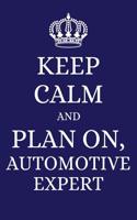 Keep Calm and Plan on Automotive Expert