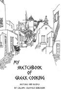 My Sketchbook of Greek Cooking: Sketches and Recipes