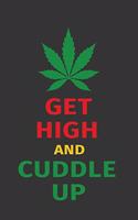 Get High and Cuddle Up