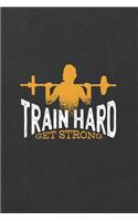 Train Hard Get Strong