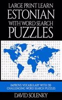 Large Print Learn Estonian with Word Search Puzzles: Learn Estonian Language Vocabulary with Challenging Easy to Read Word Find Puzzles