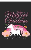 Have a Magical Christmas: Blank Lined Notebook for Unicorn Lovers and Mythical Creatures Enthusiasts