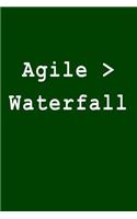 Agile > Waterfall