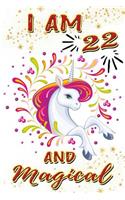 I Am 22 and Magical: Beautiful Pink Unicorn Journal and Happy 22 Birthday Gift Notebook