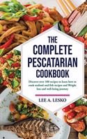 The Complete Pescatarian Cookbook