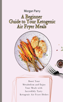 A Beginner Guide to Your Ketogenic Air Fryer Meals