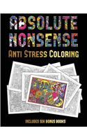 Anti Stress Coloring (Absolute Nonsense): This book has 36 coloring sheets that can be used to color in, frame, and/or meditate over: This book can be photocopied, printed and downloaded as 