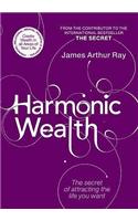 Harmonic Wealth: The Secret of Attracting the Life You Want
