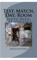 Test, Match, Day, Room: Jasper Ward: The Sequence