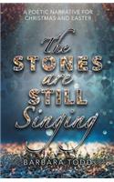 The Stones Are Still Singing