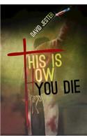 This Is How You Die