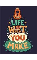 Life is what you make (Inspirational Journal, Diary, Notebook)