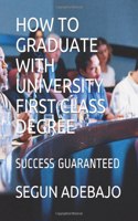 How to Graduate with University First Class Degree