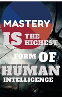 Mastery Is The Highest Form of human Intelligence: (Dot Grid)