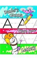 Zander's Gonna Trace Some Letters: Personalized Book with Child's Name, Letter Tracing Workbook, 52 Sheets of Practice Paper for Kids to Learn to Write the Capital and Lowercase Lette