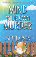 Mind Your Own Murder