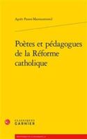 Poetes Et Pedagogues de la Reforme Catholique