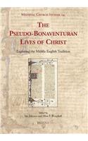 Pseudo-Bonaventuran Lives of Christ: Exploring the Middle English Tradition