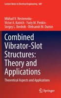 Combined Vibrator-Slot Structures: Theory and Applications