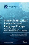 Studies in Historical Linguistics and Language Change. Grammaticalization, Refunctionalization and Beyond