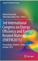 3rd International Congress on Energy Efficiency and Energy Related Materials (Enefm2015)