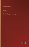Pilatus: Eine Erzählung aus den Bergen