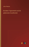 ebene Trigonometrie und die sphärischen Grundformeln