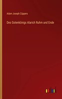 Des Gotenkönigs Alarich Ruhm und Ende