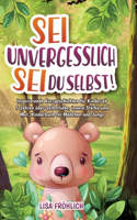 Sei unvergesslich, sei du selbst!