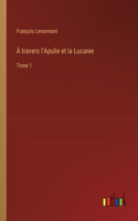 À travers l'Apulie et la Lucanie