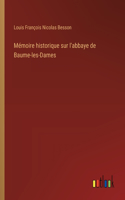 Mémoire historique sur l'abbaye de Baume-les-Dames