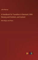 A Handbook for Travellers in Denmark