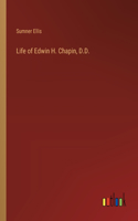 Life of Edwin H. Chapin, D.D.