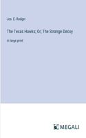 Texas Hawks; Or, The Strange Decoy