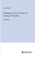 Splendour of Asia; The Story And Teaching of The Buddha