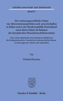 Der Verfassungsrechtliche Schutz Von Altersrentenanspruchen Und -Anwartschaften in Italien Und in Der Bundesrepublik Deutschland Sowie Deren Schutz Im Rahmen Der Europaischen Menschenrechtskonvention