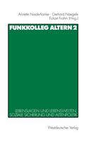 Funkkolleg Altern 2: Lebenslagen Und Lebenswelten, Soziale Sicherung Und Altenpolitik