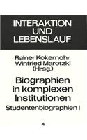 Biographien in Komplexen Institutionen - Studentenbiographien I
