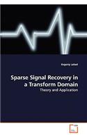 Sparse Signal Recovery in a Transform Domain