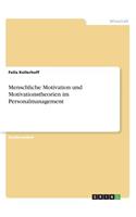 Menschliche Motivation und Motivationstheorien im Personalmanagement