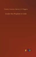 Under the Prophet in Utah