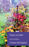 Fäden zur Welt: Lyrik zur Existenz