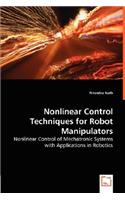 Nonlinear Control Techniques for Robot Manipulators - Nonlinear Control of Mechatronic Systems with Applications in Robotics