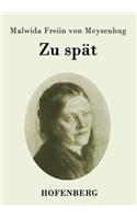 Zu spät