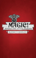 Magic! Hissed The Little Demons