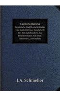 Carmina Burana Lateinische Und Deutsche Lieder Und Gedichte Einer Handschrift Des Xiii. Jahrhunderts Aus Benedictbeuern Auf Der K. Bibliothek Zu München Volume 16