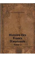 Histoire Des Francs D'austrasie Tome 2